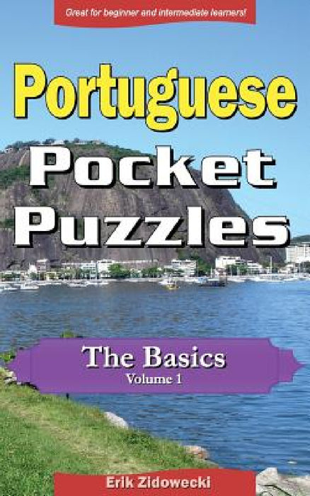 Portuguese Pocket Puzzles - The Basics - Volume 1: A collection of puzzles and quizzes to aid your language learning by Erik Zidowecki