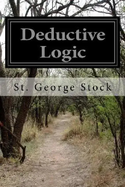 Deductive Logic by St George Stock