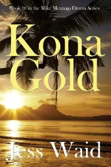 Kona Gold: Book #6 in the Mike Montego Series by Jess Waid