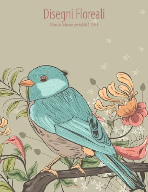 Disegni Floreali Libro da Colorare per Adulti 1, 2 & 3 by Nick Snels