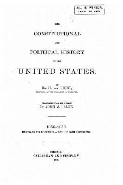 The constitutional and political history of the United States by H. Von Holst