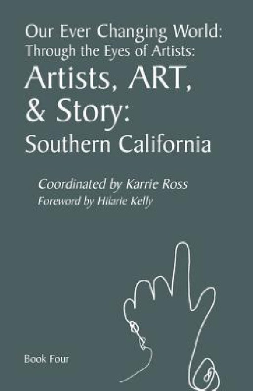 Our Ever Changing World: Through the Eyes of Artists #4 Artists, ART & Story by Hilarie Kelly