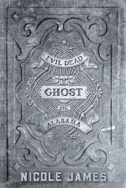 Ghost: An Evil Dead MC Story by Nicole James