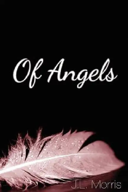 Of Angels by J. L. Morris