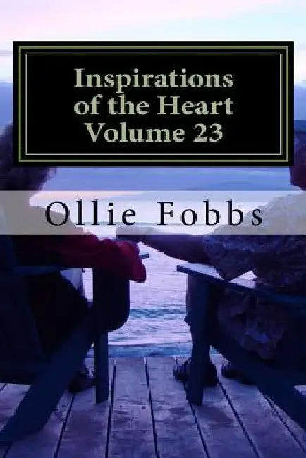 Inspirations of the Heart Volume 23: Faith Inspired Poetry by Ollie B. Fobbs Jr