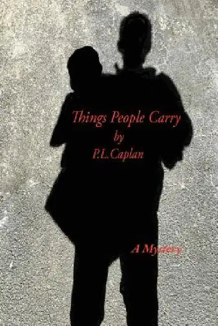 Things People Carry by P. L. Caplan