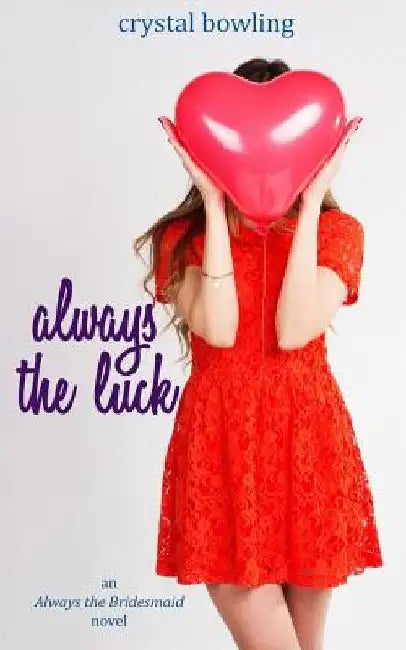 Always the Luck by Crystal Bowling