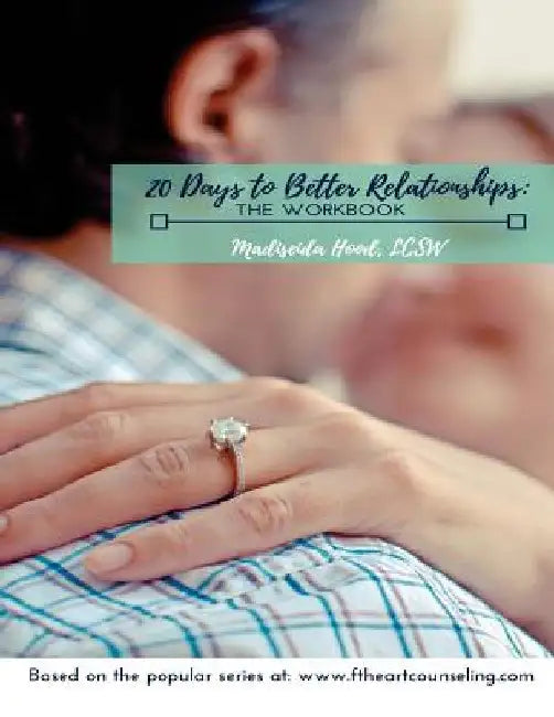 20 Days to Better Relationships: The Workbook by Madiseida Hood Lcsw