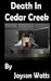 Death in Cedar Creek by Jayson Watts