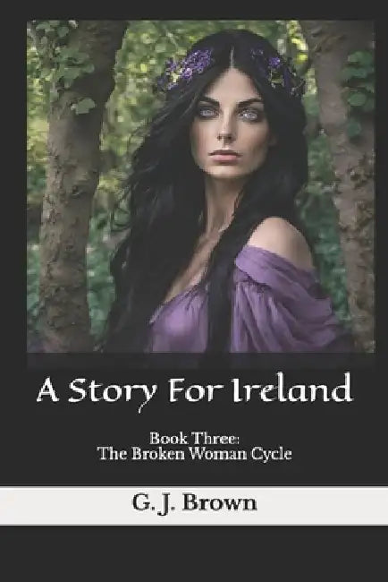A Story For Ireland by G. J. Brown