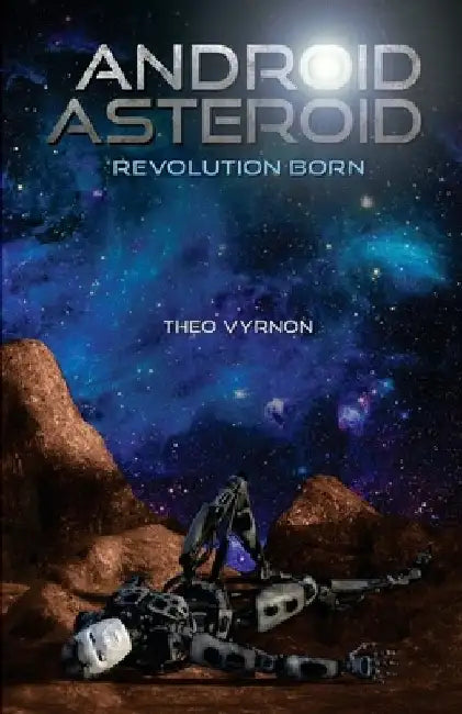 Android Asteroid: Revolution Born by Theo Vyrnon