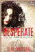 Desperate: I'll Do Anything for Love by B. M. Hardin