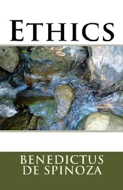 Ethics by Benedictus De Spinoza
