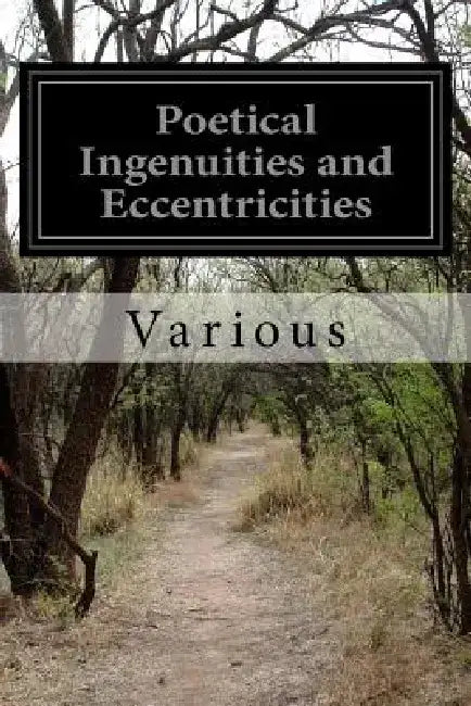 Poetical Ingenuities and Eccentricities by Various