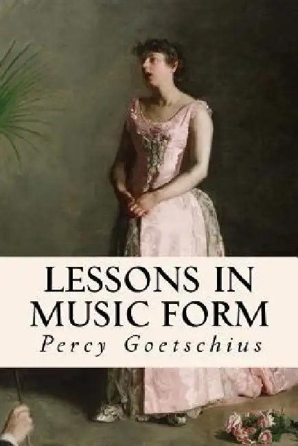 Lessons in Music Form by Percy Goetschius