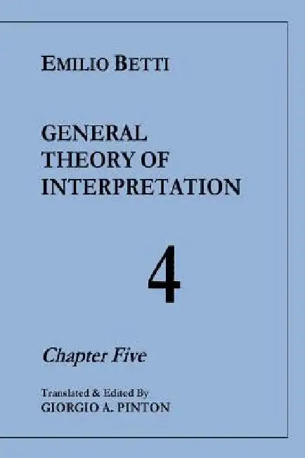 General Theory of Interpretation: Chapter Five (Vol. 4) by Giorgio A. Pinton