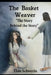 The Basket Weaver: The Story Behind the Story by Elsie Schwerin