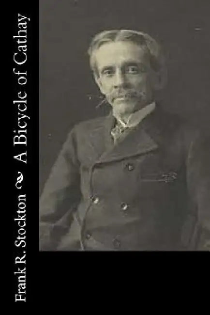 A Bicycle of Cathay by Frank R. Stockton