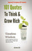 101 Quotes To Think And Grow rich: Timeless Wisdom From Napoleon Hill For Manifesting A Rich And Abundant Life by Donna Still