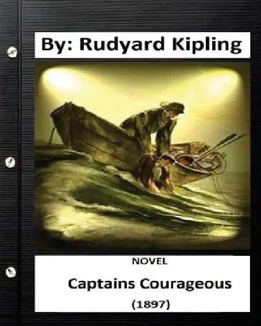 Captains Courageous (1897) NOVEL By: Rudyard Kipling (World's Classics) by Rudyard Kipling