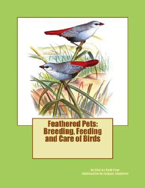 Feathered Pets: Breeding, Feeding and Care of Birds by Jackson Chambers