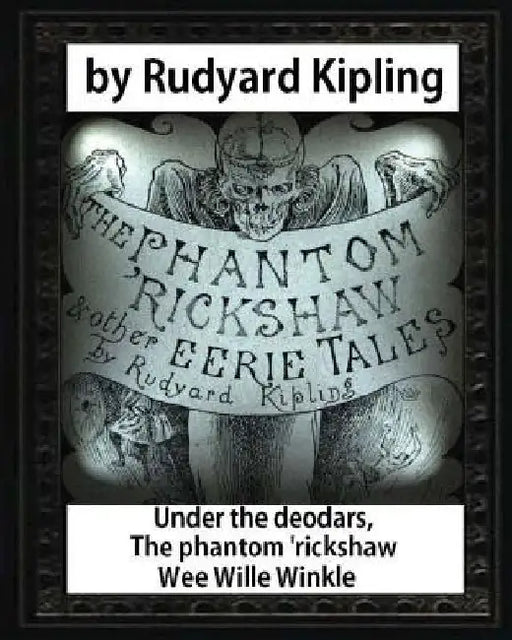 Under the deodars, The phantom 'rickshaw Wee Wille Winkle, by Rudyard Kipling by Rudyard Kipling