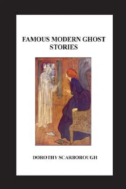 Famous Modern Ghost Stories by Dorothy Scarborough