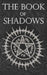 The Book of Shadows: White, Red and Black Magic Spells by Brittany Nightshade