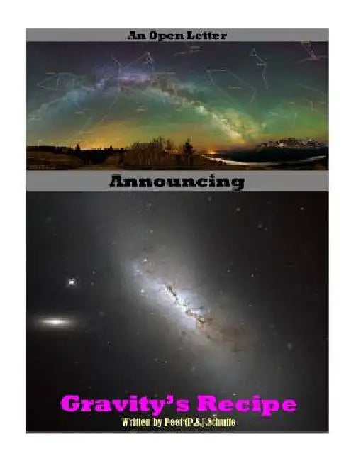 An Open Letter Announcing Gravities Recipe Part 1 by Peet (P S. J. ). Schutte