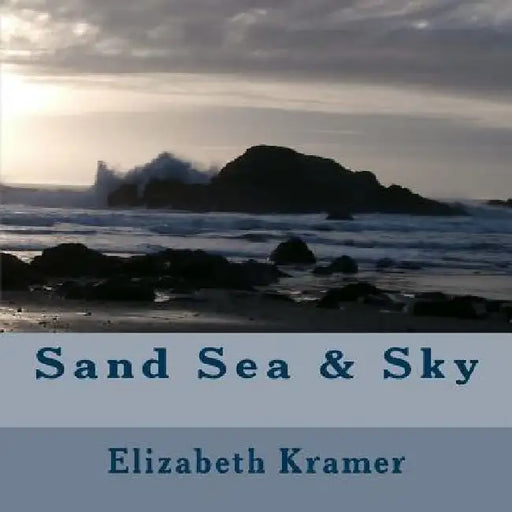 Sand Sea & Sky by Elizabeth Kramer