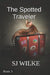 The Spotted Traveler by Sj Wilke