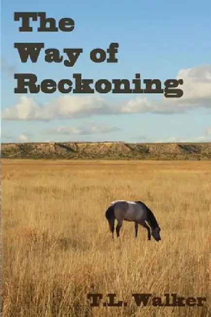 The Way of Reckoning by T. L. Walker