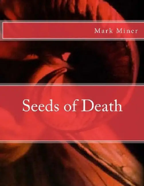 Seeds of Death by Mark Miner