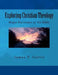 Exploring Christian Theology: Major Doctrines of the Bible by James Thomas Curtis