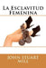 La Esclavitud Femenina (Spanish Edition) by Stuart Mill, John