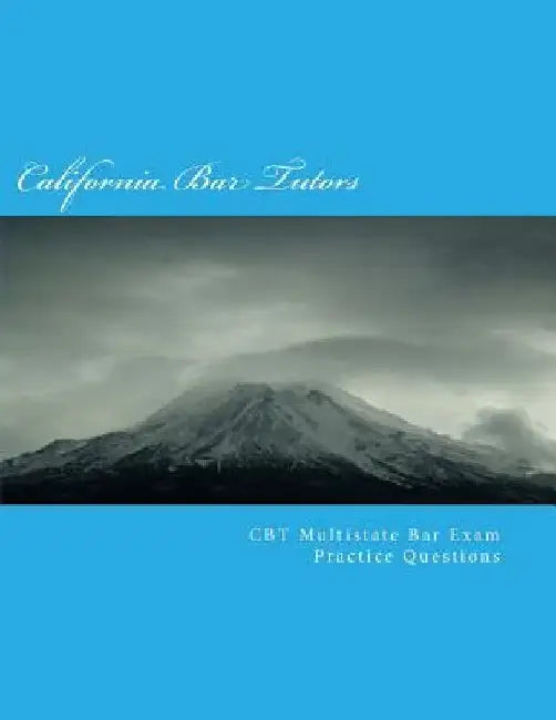 CBT Multistate Bar Exam (MBE) Practice Questions by California Bar Tutors