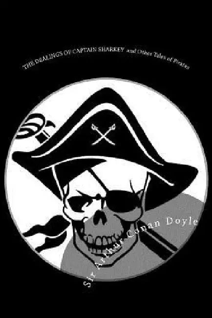 The Dealings of Captain Sharkey and Other Tales of Pirates: Illustrated Edition by D. Gardner