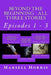 Beyond the Beginning - All Three Stories: Episodes 1 - 3 by Marsell Morris