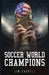 Soccer World Champions by Jim Cassell