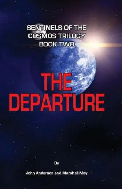 Sentinels of the Cosmos Trilogy Book Two: The Departure by Marshall May