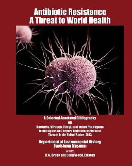 Antibiotic Resistance: A Threat to World Health by H. G. Brack
