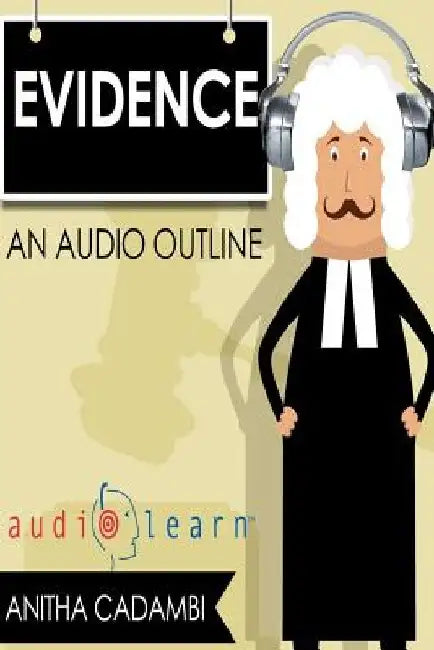 Evidence Law AudioLearn by Audiolearn Legal Content Team