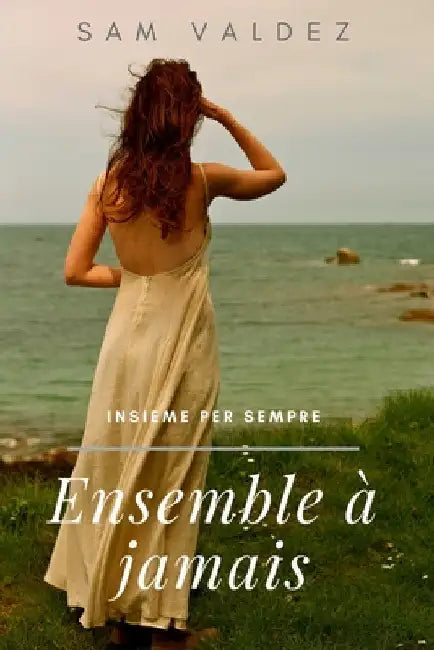 Insieme Per Sempre: Ensemble à jamais by Valdez, Sam