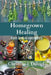 Homegrown Healing: From Seed to Apothecary by Christine J. Dalziel