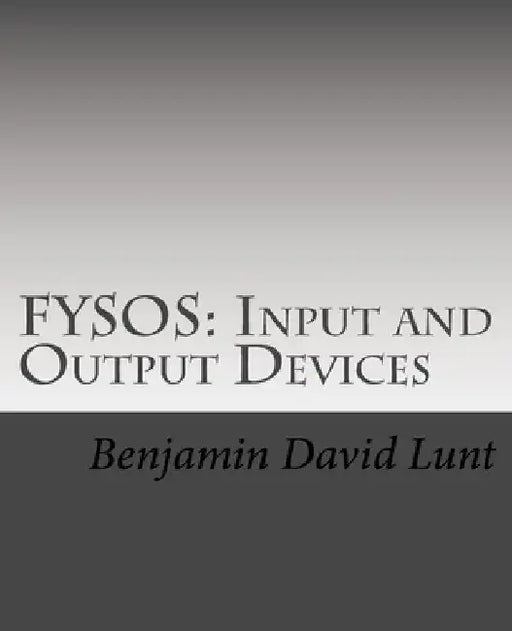 Fysos: Input and Output Devices by Benjamin David Lunt