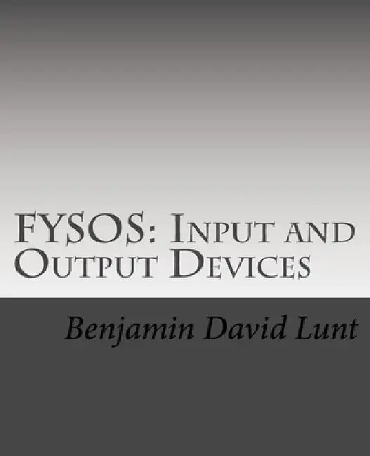 Fysos: Input and Output Devices by Benjamin David Lunt