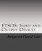 Fysos: Input and Output Devices by Benjamin David Lunt
