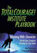The TotalCourage! Institute Playbook: Winning With Character World Class Character Training for Your Team by Kenneth Marfilius