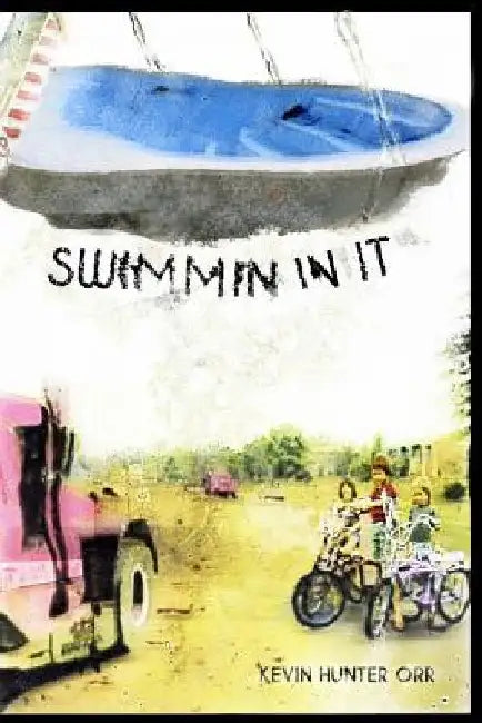 Swimmin In It by Kevin Hunter Orr