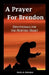 A Prayer for Brendon: Devotionals for the Hurting Heart by David a. Edwards